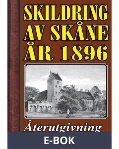 Skildring av Skåne. Återutgivning av text från 1896, E-bok
