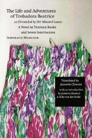 The Life and Adventures of Trobadora Beatrice as Chronicled by Her Minstrel Laura