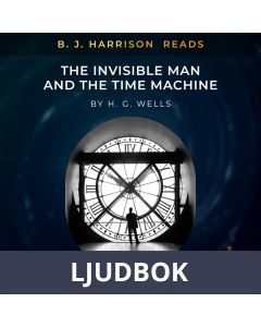 B. J. Harrison Reads The Invisible Man and The Time Machine, Ljudbok