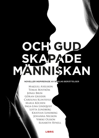 Och Gud Skapade Människan - Noveller Inspirerade Av Bibelns Berättelser
