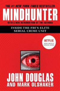 Mindhunter: Inside the Fbi's Elite Serial Crime Unit