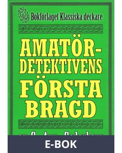 Amatördetektivens första bragd. Stockholmsroman från år 1906. Kompletterad med fakta och ordlista, E-bok