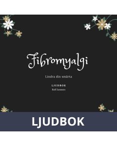 Fibromyalgi - lindra din smärta, Ljudbok