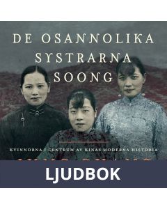 De osannolika systrarna Soong : kvinnorna i centrum av Kinas moderna historia, Ljudbok