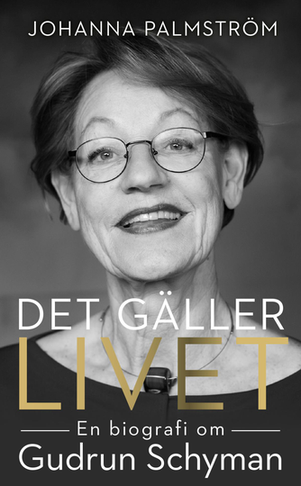 Det Gäller Livet - En Biografi Om Gudrun Schyman