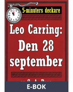 5-minuters deckare. Leo Carring: Den 28 september. Detektivhistoria. Återutgivning av text från 1920, E-bok
