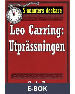 5-minuters deckare. Leo Carring: Utprässningen. Återutgivning av text från 1913, E-bok