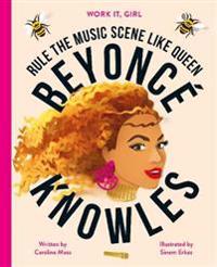 Work It, Girl: Beyoncé Knowles