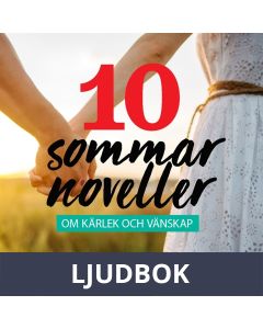 Svensk sommar - 10 härliga noveller om kärlek & vänskap, Ljudbok