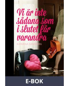Vi är inte sådana som i slutet får varandra, E-bok