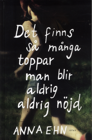 Det Finns Så Många Toppar, Man Blir Aldrig, Aldrig Nöjd