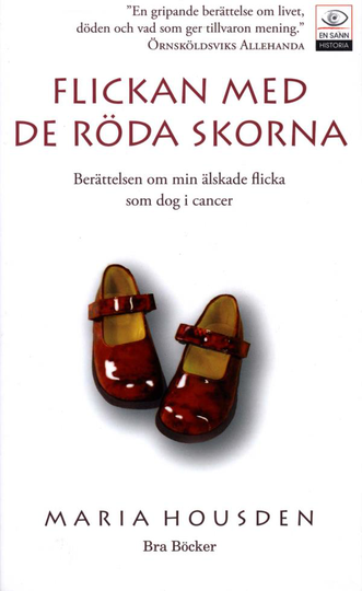 Flickan Med De Röda Skorna - Berättelsen Om Hannah, Min Älskade Flicka Som Dog I Cancer