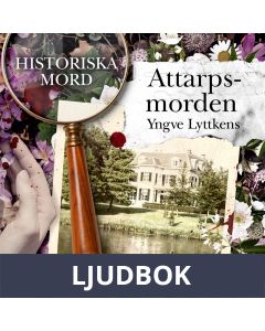 Attarpsmorden : Historiska mord del 6, Ljudbok