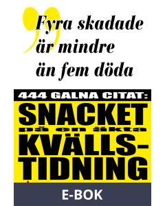 Citatboken 5. Fyra skadade är mindre än fem döda - 444 tjuvlyssnade citat på en kvällstidning, E-bok