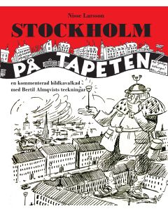 Stockholm på tapeten : En kommenterad bildkavalkad med Bertil Almqvists tec