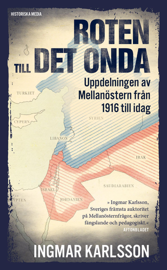 Roten Till Det Onda - Uppdelningen Av Mellanöstern 1916-2016
