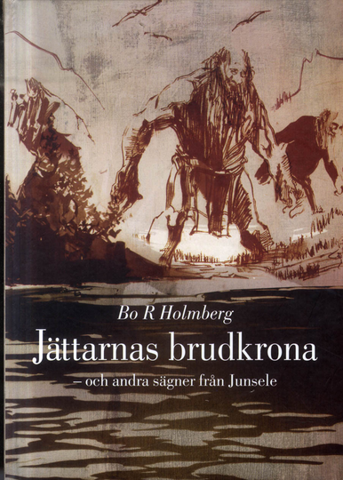 Jättarnas Brudkrona - Och Andra Sägner Från Junsele