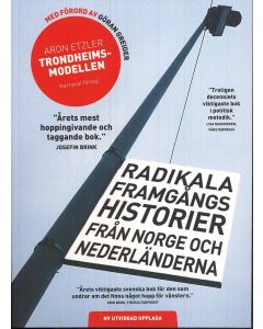Trondheimsmodellen : radikala framgångs historier från Norge och Nederländerna