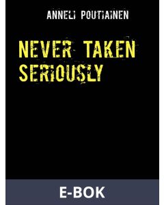 Never Taken Seriously: A Sad Story, E-bok