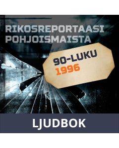 Rikosreportaasi Pohjoismaista 1996, Ljudbok