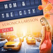 Mom & the city - en modells bekännelser, Del 4