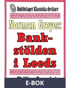 Norman Greyes: Bankstölden i Leeds. Återutgivning av text från 1925, E-bok