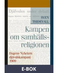 Kampen om samhällsreligionen: Dagens Nyheters djävulskampanj 1909, E-bok
