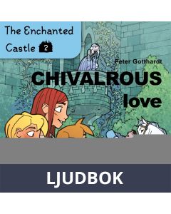 The Enchanted Castle 2 - Chivalrous Love, Ljudbok