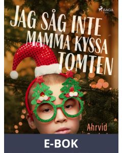 Jag såg inte mamma kyssa tomten, E-bok