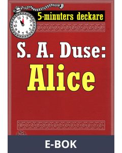 5-minuters deckare. S. A. Duse: Alice. Berättelse. Återutgivning av text från 1915, E-bok