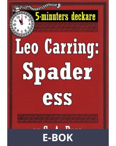 5-minuters deckare. Leo Carring: Spader ess. Detektivhistoria. Återutgivning av text från 1915, E-bok