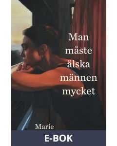 Man måste älska männen mycket, E-bok
