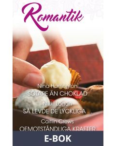 Sötare än choklad/Så levde de lyckliga .../Oemotståndliga krafter, E-bok