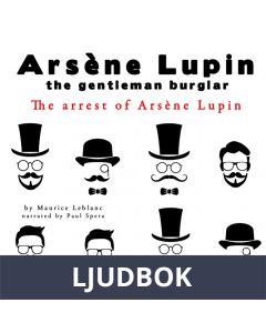 The Arrest of Arsene Lupin, the Adventures of Arsene Lupin the Gentleman Burglar, Ljudbok