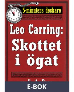 5-minuters deckare. Leo Carring: Skottet i ögat. Återutgivning av text från 1921, E-bok