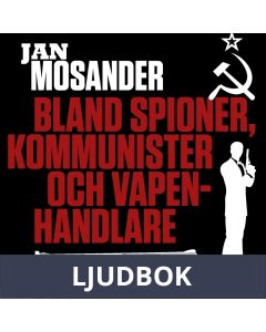 Bland spioner, kommunister och vapenhandlare - Del 1, Ljudbok