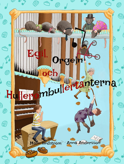 Egil, Orgeln Och Hullerombullertanterna