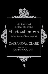 An Illustrated History Of Notable Shadowhunters And Denizens Of Downworld