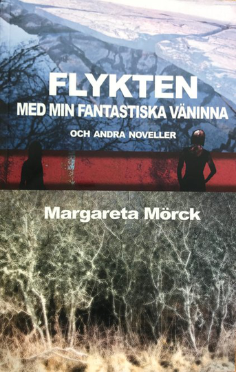 Flykten Med Min Fantastiska Väninna Och Andra Noveller