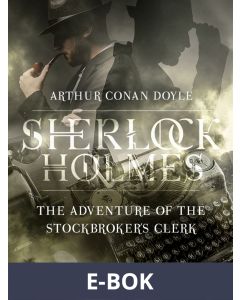The Adventure of the Stockbroker's Clerk, E-bok
