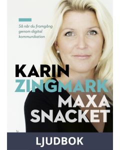 Maxa snacket : så når du framgång genom digital kommunikation, Ljudbok