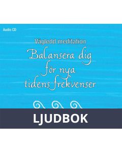 Vägledd meditation: Balansera dig för nya tidens frekvenser, Ljudbok
