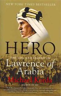 Hero: The Life and Legend of Lawrence of Arabia