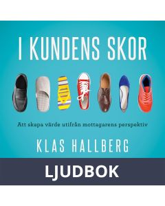 I kundens skor : Att skapa värde utifrån mottagarens perspektiv, Ljudbok