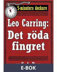 5-minuters deckare. Leo Carring: Det röda fingret. Detektivberättelse. Återutgivning av text från 1927, E-bok