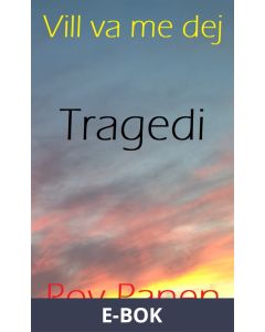 Vill va me dej : Tragedi, E-bok