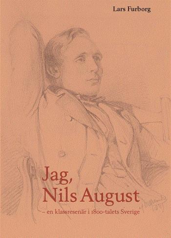 Jag, Nils August - En Klassresenär I 1800-talets Sverige
