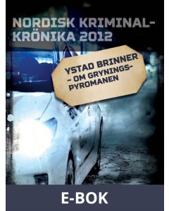 Ystad brinner - om Gryningspyromanen, E-bok