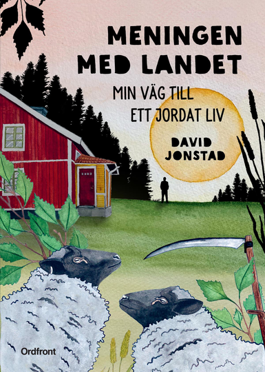 Meningen Med Landet - Min Väg Till Ett Jordat Liv