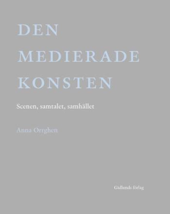 Den Medierade Konsten - Scenen, Samtalet, Samhället